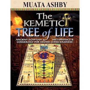 Muata Ashby The Kemetic Tree Of Life Ancient Egyptian Metaphysics And Cosmology For Higher Consciousness