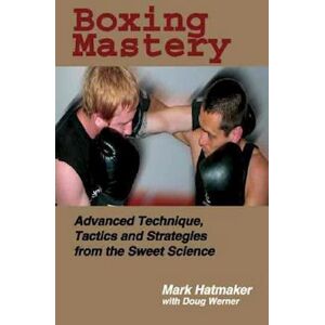 Mark Hatmaker Boxing Mastery
