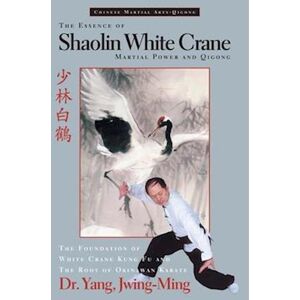 Jwing Ming Yang The Essence Of Shaolin White Crane