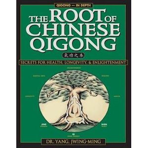 Jwing Ming Yang The Root Of Chinese Qigong