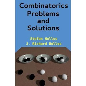 J. Richard Hollos Combinatorics Problems And Solutions