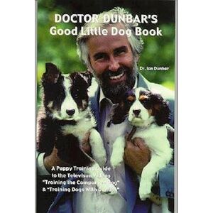 Ian Dunbar Doctor Dunbar'S Good Little Dog Book