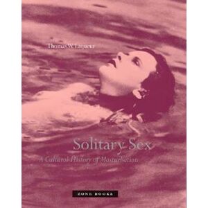 Thomas W. Laqueur Solitary Sex