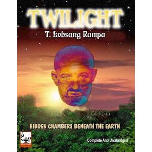 T. Lobsang Rampa Twilight - Hidden Chambers Beneath The Earth