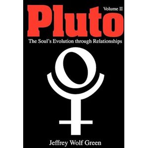 Jeffrey Wolf Green Pluto: The Soul'S Evolution Through Relationships