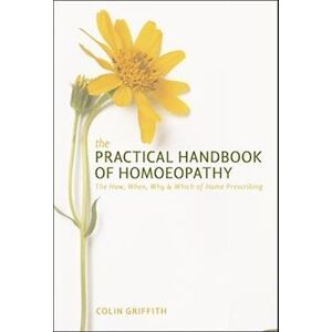 Colin Griffith The Practical Handbook Of Homoeopathy