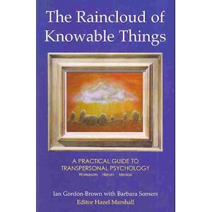 Barbara Somers The Raincloud Of Knowable Things: A Practical Guide To Transpersonal Psychology