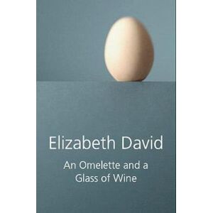 Elizabeth David An Omelette And A Glass Of Wine
