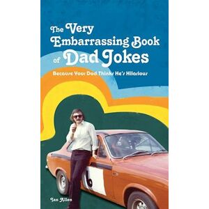 Ian Allen The Very Embarrassing Book Of Dad Jokes