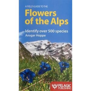 Ansgar Hoppe A Field Guide To The Flowers Of The Alps