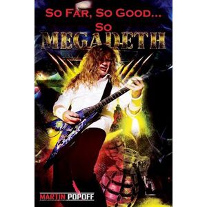 Martin Popoff So Far, So Good... So Megadeth!