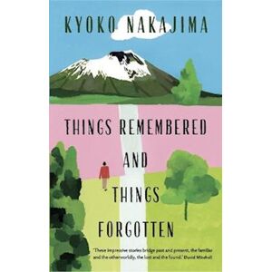 Kyoko Nakajima Things Remembered And Things Forgotten