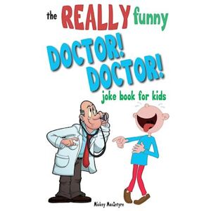 Mickey Macintyre The Really Funny Doctor! Doctor! Joke Book For Kids