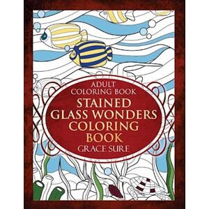 Grace Sure Stained Glass Wonders Coloring Book