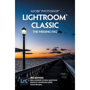 Victoria Bampton Adobe Photoshop Lightroom Classic - The Missing Faq (3rd Edition)