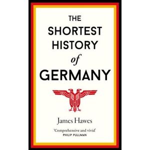 James Hawes The Shortest History Of Germany