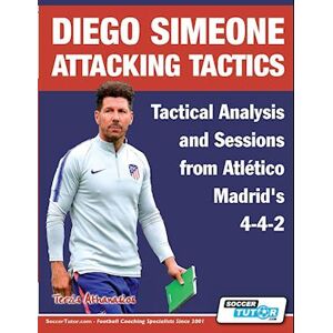Athanasios Terzis Diego Simeone Attacking Tactics - Tactical Analysis And Sessions From Atlético Madrid'S 4-4-2