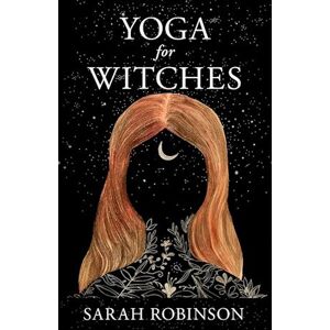 Sarah Robinson Yoga For Witches