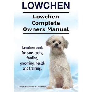 George Hoppendale Lowchen. Lowchen Complete Owners Manual. Lowchen Book For Care, Costs, Feeding, Grooming, Health And Training.