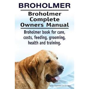 George Hoppendale Broholmer. Broholmer Complete Owners Manual. Broholmer Book For Care, Costs, Feeding, Grooming, Health And Training.