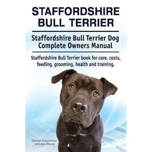 George Hoppendale Staffordshire Bull Terrier. Staffordshire Bull Terrier Dog Complete Owners Manual. Staffordshire Bull Terrier Book For Care, Costs, Feeding, Grooming,