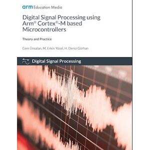 Cem Ünsalan Digital Signal Processing Using Arm Cortex-M Based Microcontrollers