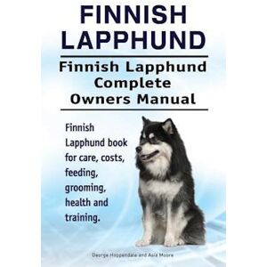 George Hoppendale Finnish Lapphund. Finnish Lapphund Complete Owners Manual. Finnish Lapphund Book For Care, Costs, Feeding, Grooming, Health And Training.