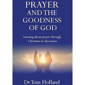 Tom Holland Prayer And The Goodness Of God