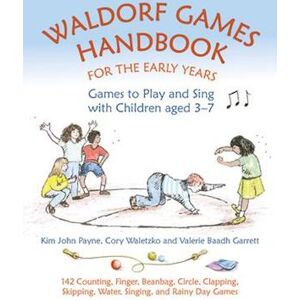 Kim John Payne Waldorf Games Handbook For The Early Years – Games To Play & Sing With Children Aged 3 To 7