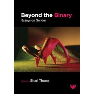 Beyond The Binary: Essays On Gender
