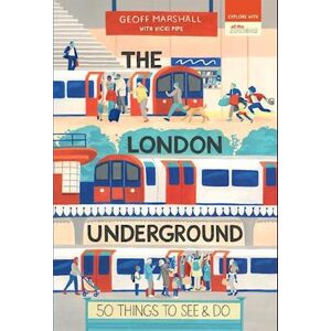 Marshall The London Underground: 50 Things To See And Do