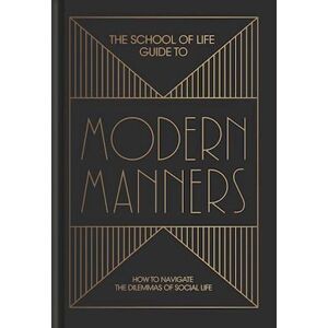 The School Of Life Guide To Modern Manners