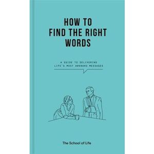 The School of Life How To Find The Right Words