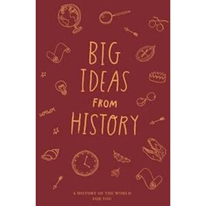 The School of Life Big Ideas From History: A History Of The World For You