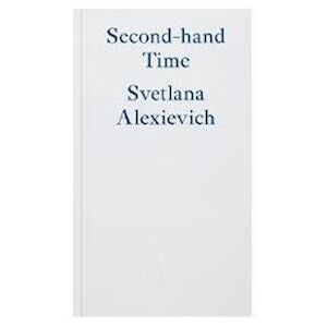 Svetlana Alexievich Second-Hand Time