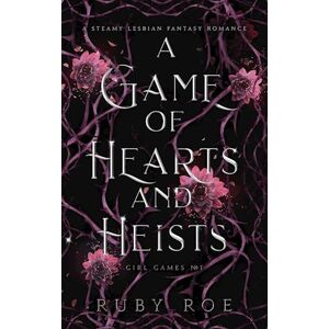 Ruby Roe A Game Of Hearts And Heists
