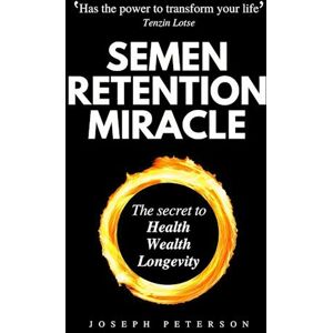 Joseph Peterson Semen Retention Miracle