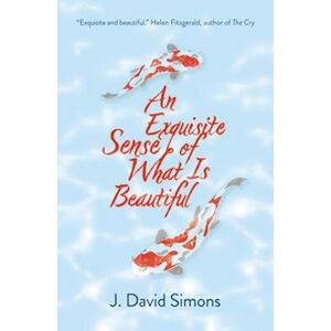 J. David Simons An Exquisite Sense Of What Is Beautiful