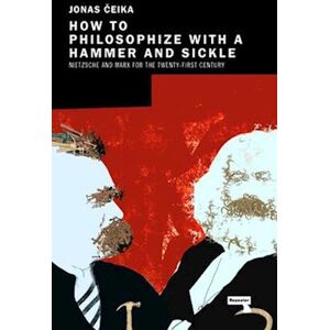 Jonas Čeika How To Philosophize With A Hammer And Sickle