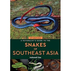 Indraneil Das A Naturalist'S Guide To The Snakes Of Southeast Asia (3rd Ed)