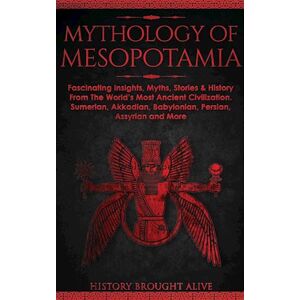 History Brought Alive Mythology Of Mesopotamia
