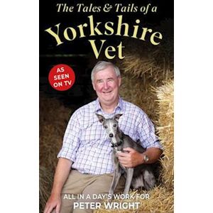 Peter Wright The Tales And Tails Of A Yorkshire Vet