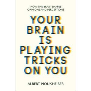 Albert Moukheiber Your Brain Is Playing Tricks On You