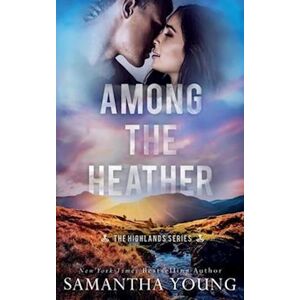 Samantha Young Among The Heather (The Highlands Series #2)