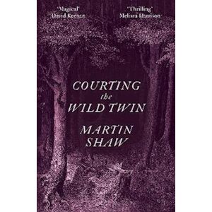 Martin Shaw Courting The Wild Twin