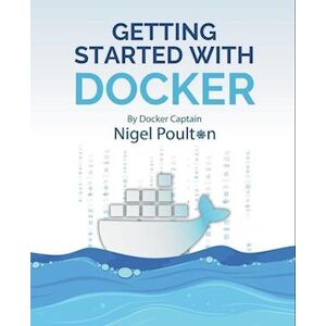 Nigel Poulton Getting Started With Docker