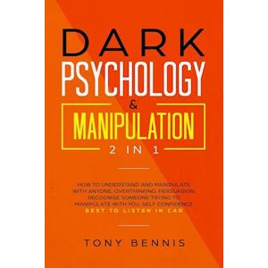Tony Bennis Dark Psychology & Manipulation 2 In 1