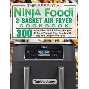 Avery The Essential Ninja Foodi 2-Basket Air Fryer Cookbook