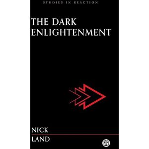 Nick Land The Dark Enlightenment - Imperium Press