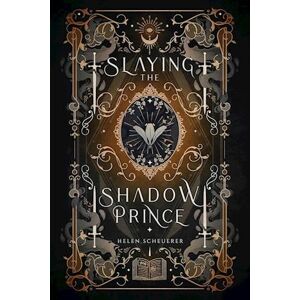 Helen Scheuerer Slaying The Shadow Prince